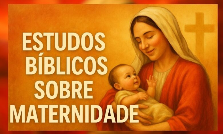 3 Estudos Bíblicos sobre maternidade que vão inspirar você